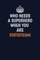 Who Needs A Superhero When You Are Statistician