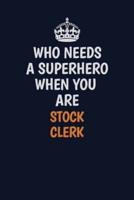 Who Needs A Superhero When You Are Stock Clerk