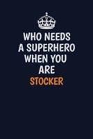 Who Needs A Superhero When You Are Stocker