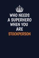 Who Needs A Superhero When You Are Stockperson