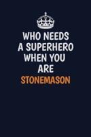 Who Needs A Superhero When You Are Stonemason
