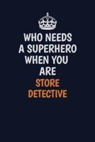 Who Needs A Superhero When You Are Store Detective