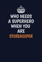 Who Needs A Superhero When You Are Storekeeper
