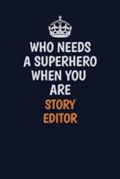 Who Needs A Superhero When You Are Story Editor