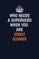 Who Needs A Superhero When You Are Street Cleaner