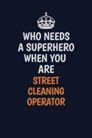 Who Needs A Superhero When You Are Street Cleaning Operator