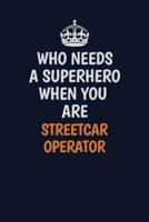 Who Needs A Superhero When You Are Streetcar Operator