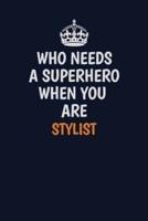 Who Needs A Superhero When You Are Stylist