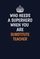 Who Needs A Superhero When You Are Substitute Teacher