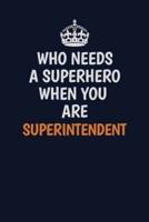 Who Needs A Superhero When You Are Superintendent