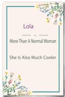 Lola Is More Than A Normal Woman