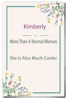 Kimberly Is More Than A Normal Woman