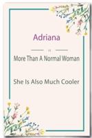 Adriana Is More Than A Normal Woman