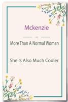 Mckenzie Is More Than A Normal Woman