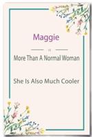 Maggie Is More Than A Normal Woman