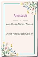 Anastasia Is More Than A Normal Woman