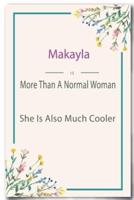 Makayla Is More Than A Normal Woman