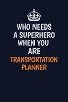 Who Needs A Superhero When You Are Transportation Planner