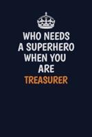 Who Needs A Superhero When You Are Treasurer