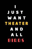 I JUST WANT Theater AND ALL Birds