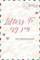 Letters to My Son as I Watch You Grow