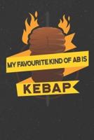 My Favourite Type Of Ab Is Kebap - For Kebap Chefs