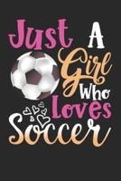Just A Girl Who Loves Soccer Perfect Gift Journal