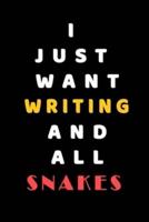 I JUST WANT Writing AND ALL Snakes