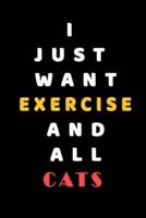 I JUST WANT Exercise AND ALL Cats