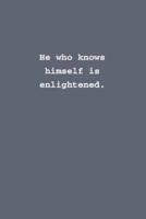 He Who Knows Himself Is Enlightened.