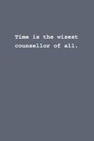 Time Is the Wisest Counsellor of All.