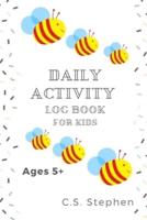 Daily Activity Log Book for Kids Ages 5 Up