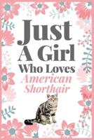 Just A Girl Who Loves American Shorthair