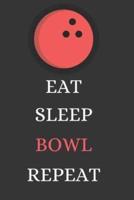Eat Sleep Bowl Repeat