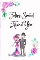 Feline Sweet About You, Blank Lined Notebook Journal, White Cover With a Cute Couple of Cats, Watercolor Flowers, Hearts & A Funny Cat Pun Saying