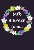 Talk Murder To Me