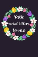 Talk Serial Killers To Me