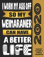 I Work My Ass Off So My Weimaraner Can Have A Better Life