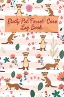 Daily Pet Ferret Care Log Book