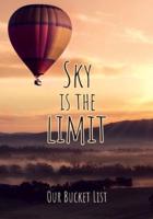 Sky Is the Limit - Our Bucket List