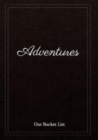 Adventures - Our Bucket List