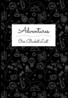 Adventures - Our Bucket List