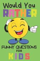 Would You Rather Funny Questions For Kids