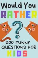 Would You Rather 200 Funny Question For Kids
