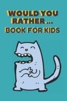 Would You Rather ... Book For Kids