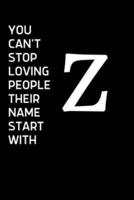 You Can't Stop Loving People Their Name Starts With Z