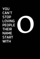 You Can't Stop Loving People Their Name Starts With O