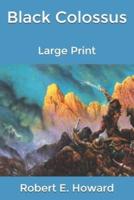 Black Colossus: Large Print