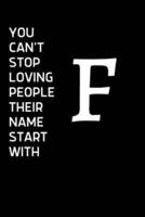 You Can't Stop Loving People Their Name Starts With F