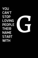 You Can't Stop Loving People Their Name Starts With G
